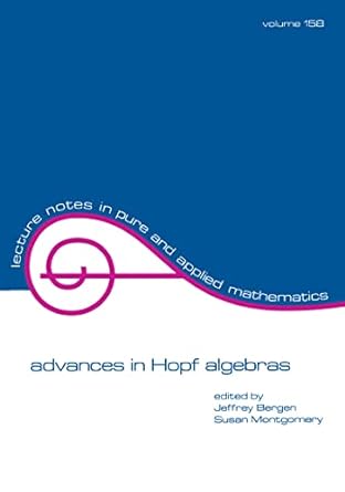 advances in hopf algebras 1st edition jeffrey bergen ,susan montgomery 0824790650, 978-0824790653