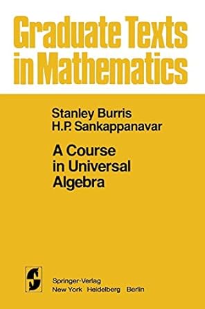 a course in universal algebra 1st edition s burris ,h p sankappanavar 1461381320, 978-1461381327