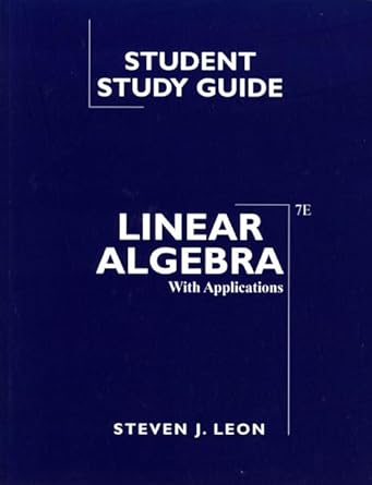 linear algebra with applications study guide 7th edition steven j leon 0131936239, 978-0131936232