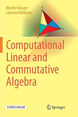 computational linear and commutative algebra 1st edition martin kreuzer ,lorenzo robbiano 3319828657,