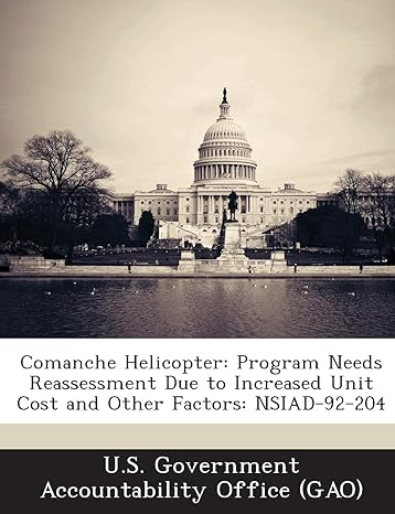 comanche helicopter program needs reassessment due to increased unit cost and other factors nsiad 92 204 1st