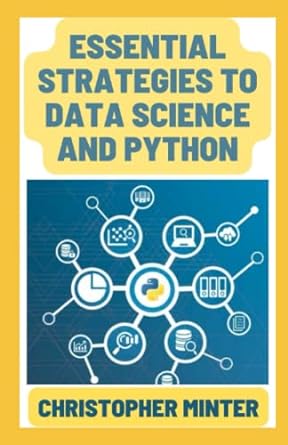 essential strategies to data science and python 1st edition christopher minter 979-8836280109