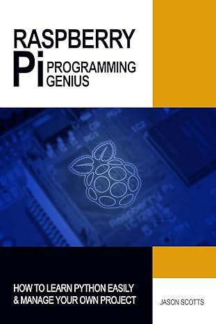 raspberry pi programming genius how to learn python easily and manage your own project 1st edition jason