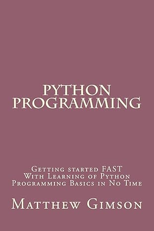 python programming getting started fast with learning of python programming basics in no time 1st edition