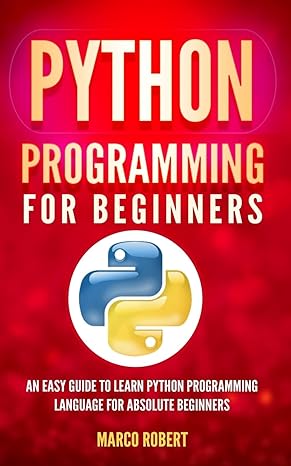 python programming for beginners an easy guide to learn python programming language for absolute beginners