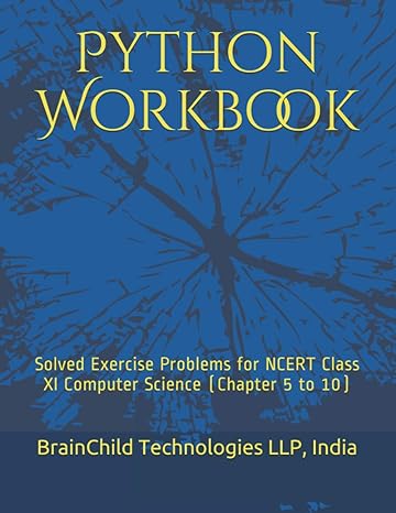 python workbook solved exercise problems for ncert class xi computer science 1st edition mr prithivi raj p