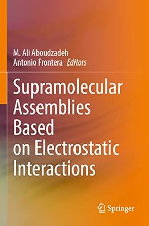 supramolecular assemblies based on electrostatic interactions 1st edition m ali aboudzadeh ,antonio frontera