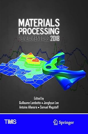 materials processing fundamentals 2018 1st edition guillaume lambotte ,jonghyun lee ,antoine allanore ,samuel