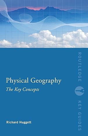 physical geography the key concepts 1st edition richard john huggett 0415452082, 978-0415452083
