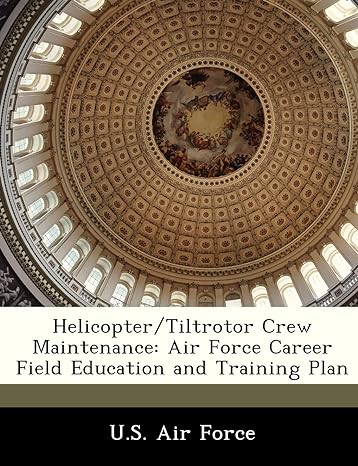 helicopter/tiltrotor crew maintenance air force career field education and training plan 1st edition u s air