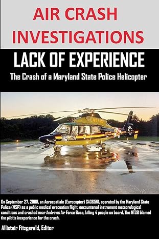 air crash investigations lack of experience the crash of a maryland state police helicopter 1st edition