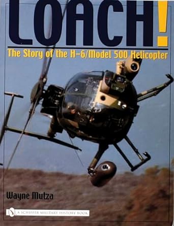 loach the story of the h 6/model 500 helicopter 1st edition wayne mutza 0764323431, 978-0764323430