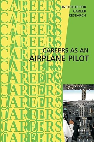 career as an airplane pilot 1st edition institute for career research 151532138x, 978-1515321385