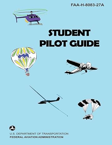student pilot guide faa h 8083 27a 1st edition u s department of transportation faa 1496026888, 978-1496026880