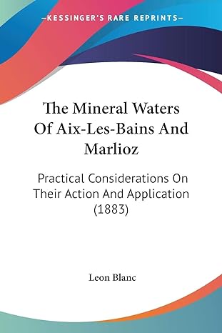 the mineral waters of aix les bains and marlioz practical considerations on their action and application 1st