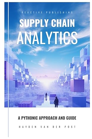 supply chain analytics a pythonic approach and guide 1st edition hayden van der post ,alice schwartz
