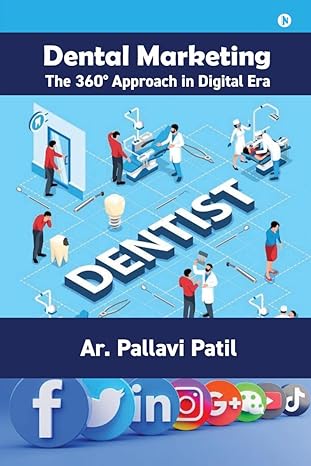 dental marketing the 360 approach in digital era 1st edition ar pallavi patil 979-8887333908