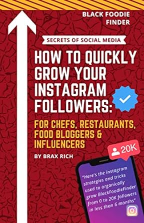 how to quickly grow your instagram followers for chefs restaurants food bloggers and influencers 1st edition