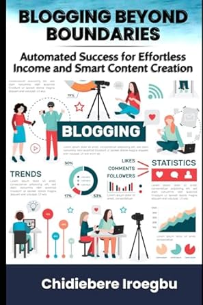 blogging beyond boundaries automated success for effortless income and smart content creation 1st edition