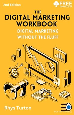 the digital marketing workbook digital marketing without the fluff 1st edition rhys turton 979-8856870038