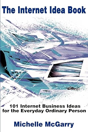 the internet idea book 101 internet business ideas for the everyday ordinary person 1st edition michelle