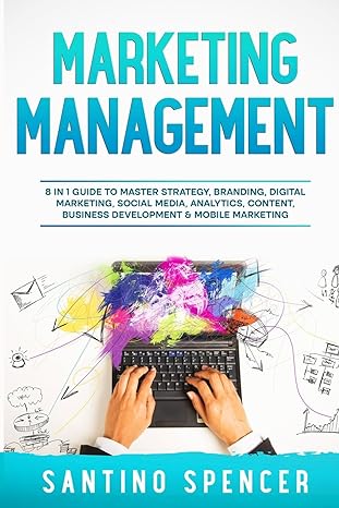 marketing management 8 in 1 guide to master strategy branding digital marketing social media analytics