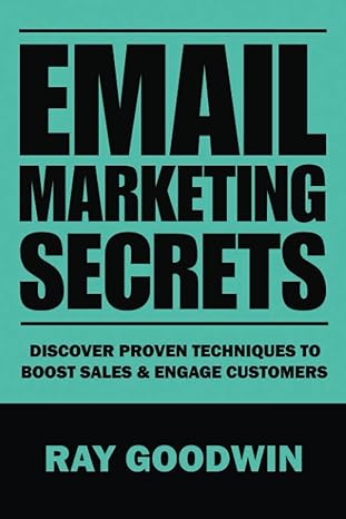 email marketing secrets discover proven techniques to boost sales and engage customers 1st edition ray