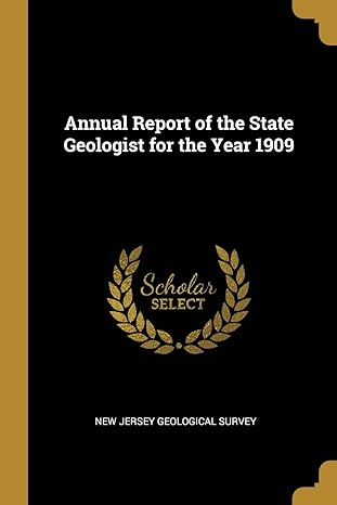 annual report of the state geologist for the year 1909 1st edition new jersey geological survey 0469321776,