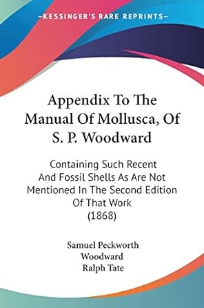 appendix to the manual of mollusca of s p woodward containing such recent and fossil shells as are not 2nd