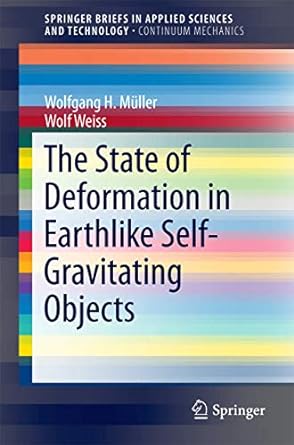 the state of deformation in earthlike self gravitating objects 1st edition wolfgang h m ller ,wolf weiss