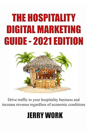 the hospitality digital marketing guide drive traffic to your hospitality business and increase revenue