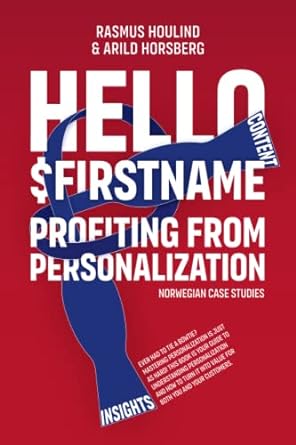hello $firstname profiting from personalization 1st edition rasmus houlind ,arild horsberg ,hazel bird