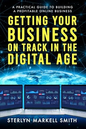 getting your business on track in the digital age a practical guide to building a profitable online business