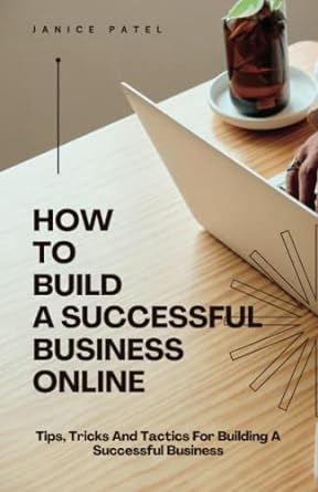 how to build a successful business online tips tricks and tactics for building a successful business 1st