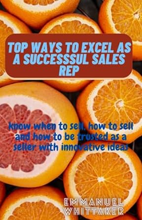 top ways to excel as a successsul sales rep know when to sell how to sell and how to be trusted as a seller