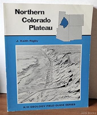 field guide northern colorado plateau 1st edition j keith rigby 0840313136, 978-0840313133