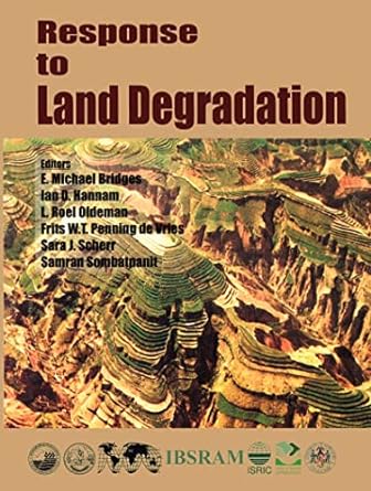 response to land degradation 1st edition e m bridges ,e m bridges ,ian d hannam ,l roel oldeman ,frits w t