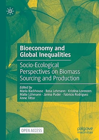 bioeconomy and global inequalities socio ecological perspectives on biomass sourcing and production 1st
