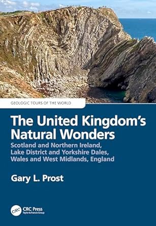 the united kingdoms natural wonders scotland and northern ireland lake district and yorkshire dales wales and