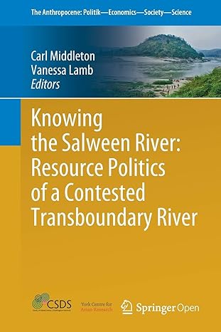 knowing the salween river resource politics of a contested transboundary river 1st edition carl middleton