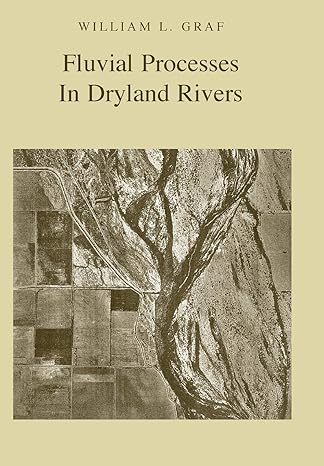 fluvial processes in dryland rivers 1st edition william l graf 1930665512, 978-1930665514