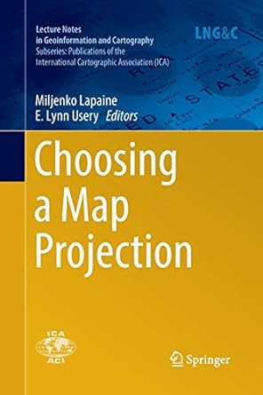 choosing a map projection 1st edition miljenko lapaine ,e lynn usery 3319847538, 978-3319847535