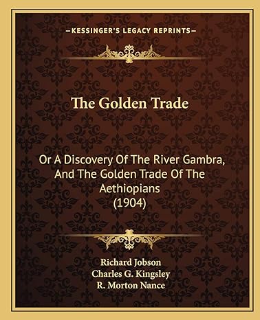 the golden trade or a discovery of the river gambra and the golden trade of the aethiopians 1st edition