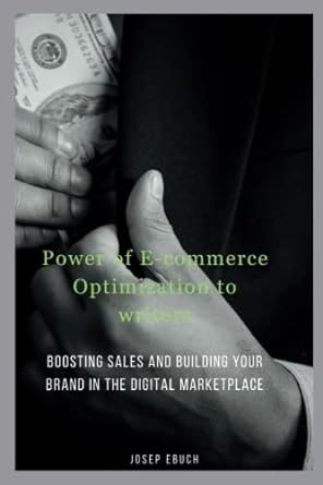 power of e commerce optimization to writers boosting sales and building your brand in the digital marketplace