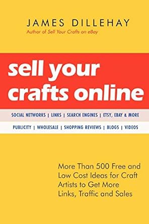sell your crafts online more than 500 free and low cost ideas for craft artists to get more links traffic and