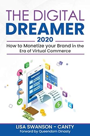 the digital dreamer 2020 how to monetize your brand in the era of virtual commerce 1st edition mrs lisa