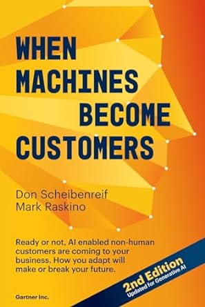 when machines become customers ready or not al enabled non human customers are coming to your business how