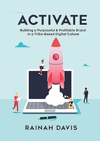 activate building a purposeful and profitable brand in a tribe based digital culture 1st edition rainah davis