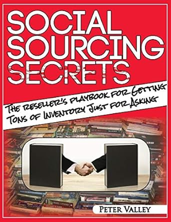Social Sourcing Secrets The Amazon Sellers Playbook For Getting Tons Of Inventory Just For Asking