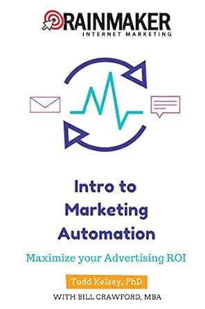intro to marketing automation maximize your advertising roi 1st edition todd kelsey 1516838505, 978-1516838509